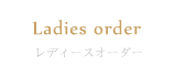 Ladies order